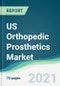 US Orthopedic Prosthetics Market - Forecasts from 2021 to 2026 - Product Thumbnail Image
