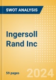 Ingersoll Rand Inc (IR) - Financial and Strategic SWOT Analysis Review- Product Image