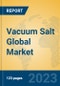 Vacuum Salt Global Market Insights 2023, Analysis and Forecast to 2028, by Manufacturers, Regions, Technology, Product Type - Product Image