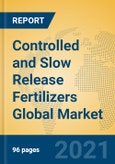 Controlled and Slow Release Fertilizers Global Market Insights 2021, Analysis and Forecast to 2026, by Manufacturers, Regions, Technology, Application, Product Type- Product Image