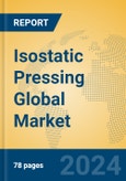 Isostatic Pressing Global Market Insights 2024, Analysis and Forecast to 2029, by Manufacturers, Regions, Technology, Application- Product Image