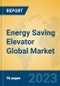 Energy Saving Elevator Global Market Insights 2023, Analysis and Forecast to 2028, by Manufacturers, Regions, Technology, Application, Product Type - Product Thumbnail Image