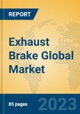 Exhaust Brake Global Market Insights 2023, Analysis and Forecast to 2028, by Manufacturers, Regions, Technology, Application, Product Type- Product Image