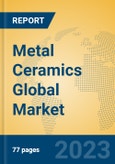 Metal Ceramics Global Market Insights 2023, Analysis and Forecast to 2028, by Manufacturers, Regions, Technology, Application, Product Type- Product Image