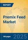 Premix Feed Market Insights 2025, Analysis and Forecast to 2030, by Manufacturers, Regions, Technology, Application, Product Type- Product Image