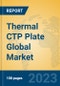 Thermal CTP Plate Global Market Insights 2023, Analysis and Forecast to 2028, by Manufacturers, Regions, Technology, Application, Product Type - Product Thumbnail Image