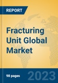 Fracturing Unit Global Market Insights 2023, Analysis and Forecast to 2028, by Manufacturers, Regions, Technology, Application, Product Type- Product Image