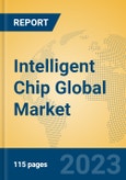 Intelligent Chip Global Market Insights 2023, Analysis and Forecast to 2028, by Manufacturers, Regions, Technology, Application, Product Type- Product Image