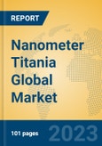 Nanometer Titania Global Market Insights 2023, Analysis and Forecast to 2028, by Manufacturers, Regions, Technology, Application, Product Type- Product Image