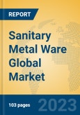 Sanitary Metal Ware Global Market Insights 2023, Analysis and Forecast to 2028, by Manufacturers, Regions, Technology, Product Type- Product Image