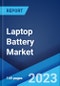 Laptop Battery Market: Global Industry Trends, Share, Size, Growth, Opportunity and Forecast 2023-2028 - Product Thumbnail Image