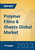 Polymer Films & Sheets Global Market Insights 2023, Analysis and Forecast to 2028, by Manufacturers, Regions, Technology, Application, Product Type- Product Image
