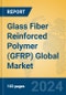Glass Fiber Reinforced Polymer (GFRP) Global Market Insights 2024, Analysis and Forecast to 2029, by Manufacturers, Regions, Technology - Product Thumbnail Image