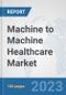 Machine to Machine (M2M) Healthcare Market: Global Industry Analysis, Trends, Market Size, and Forecasts up to 2030 - Product Thumbnail Image