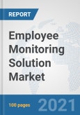 Employee Monitoring Solution Market: Global Industry Analysis, Trends, Market Size, and Forecasts up to 2027- Product Image