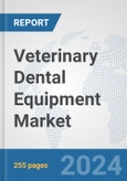 Veterinary Dental Equipment Market: Global Industry Analysis, Trends, Market Size, and Forecasts up to 2030- Product Image