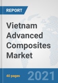 Vietnam Advanced Composites Market: Prospects, Trends Analysis, Market Size and Forecasts up to 2026- Product Image