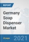 Germany Soap Dispenser Market: Prospects, Trends Analysis, Market Size and Forecasts up to 2026 - Product Thumbnail Image