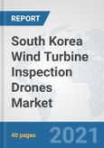 South Korea Wind Turbine Inspection Drones Market: Prospects, Trends Analysis, Market Size and Forecasts up to 2026- Product Image