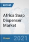 Africa Soap Dispenser Market: Prospects, Trends Analysis, Market Size and Forecasts up to 2026 - Product Thumbnail Image