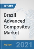 Brazil Advanced Composites Market: Prospects, Trends Analysis, Market Size and Forecasts up to 2026- Product Image