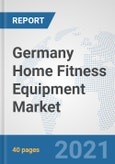 Germany Home Fitness Equipment Market: Prospects, Trends Analysis, Market Size and Forecasts up to 2026- Product Image