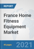 France Home Fitness Equipment Market: Prospects, Trends Analysis, Market Size and Forecasts up to 2026- Product Image