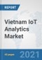 Vietnam IoT Analytics Market: Prospects, Trends Analysis, Market Size and Forecasts up to 2026 - Product Thumbnail Image