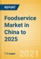 Foodservice Market in China to 2025 - Market Assessment, Channel Dynamics, Customer Segmentation and Key Players - Product Thumbnail Image