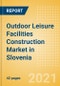 Outdoor Leisure Facilities Construction Market in Slovenia - Market Size and Forecasts to 2025 (including New Construction, Repair and Maintenance, Refurbishment and Demolition and Materials, Equipment and Services costs) - Product Thumbnail Image