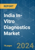 India In-Vitro Diagnostics - Market Share Analysis, Industry Trends & Statistics, Growth Forecasts 2019 - 2029- Product Image