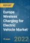 Europe Wireless Charging for Electric Vehicle Market - Growth, Trends, COVID-19 Impact, and Forecasts (2022 - 2027) - Product Thumbnail Image