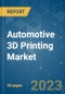 Automotive 3D Printing Market - Growth, Trends, COVID-19 Impact, and Forecasts (2023-2028) - Product Thumbnail Image