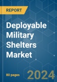 Deployable Military Shelters - Market Share Analysis, Industry Trends & Statistics, Growth Forecasts 2019 - 2029- Product Image