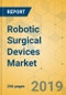 Robotic Surgical Devices Market - Global Outlook and Forecast 2019-2024 - Product Thumbnail Image