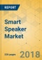 Smart Speaker Market - Global Outlook and Forecast 2018-2023 - Product Thumbnail Image