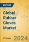 Global Rubber Gloves Market - Outlook & Forecast 2024-2029 - Product Thumbnail Image