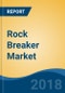 Rock Breaker Market By Product Type (Small, Medium & Heavy), By Application (Construction Vs. Mining), By Operating Weight (Upto 500 Kg, 501-1200 Kg & Above 1200 Kg), By Region, Competition Forecast & Opportunities, 2013-2023 - Product Thumbnail Image