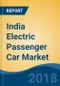 India Electric Passenger Car Market, By Vehicle Type (Hatchback, Sedan, and SUV & MUV), By Drivetrain Technology (PHEV and BEV), By Battery Capacity (<201 Ah and >201 Ah), Competition Forecast & Opportunities, FY2103-FY2023 - Product Thumbnail Image