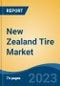 New Zealand Tire Market Competition Forecast & Opportunities, 2028 - Product Image