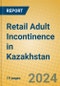 Retail Adult Incontinence in Kazakhstan - Product Thumbnail Image
