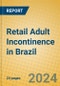 Retail Adult Incontinence in Brazil - Product Image