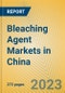 Bleaching Agent Markets in China - Product Thumbnail Image