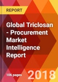 Global Triclosan - Procurement Market Intelligence Report- Product Image