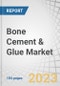 Bone Cement & Glue Market by Bone Cement (PMMA, Calcium Phosphate), Bone Glue (Natural, Synthetic), Loading (Antibiotic Loaded), Application (Arthroplasty, Kyphoplasty, Vertebroplasty), End User (Hospitals, ASCS, Clinics) & Region - Global Forecast to 2028 - Product Image
