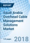Saudi Arabia Overhead Cable Management Solutions Market (2018-2024): Market Forecast By Overhead Types, By Finishing Types, By Thickness, By Region, and Competitive Landscape - Product Thumbnail Image
