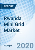 Rwanda Mini Grid Market (2020-2026): Market Forecast by Type (Fossil Fuel, Hydro, Solar and Solar Hybrid, Others (Wind and Biomass)), by Capacity (Below 50 KW, 50 KW- 1 MW) and Competitive Landscape- Product Image