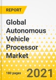 Global Autonomous Vehicle Processor Market - A Global and Regional Analysis: Focus on Processors, Vehicle Types, Applications (by Level of Autonomy), Country-Level Analysis, and Impact of COVID-19- Product Image