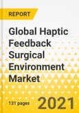 Global Haptic Feedback Surgical Environment Market - Analysis and Forecast, 2021-2031- Product Image