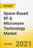 Space-Based RF & Microwave Technology Market - A Global and Regional Analysis: Focus on Platform, Application, End User, Component, Frequency and Country - Analysis and Forecast, 2021-2031- Product Image